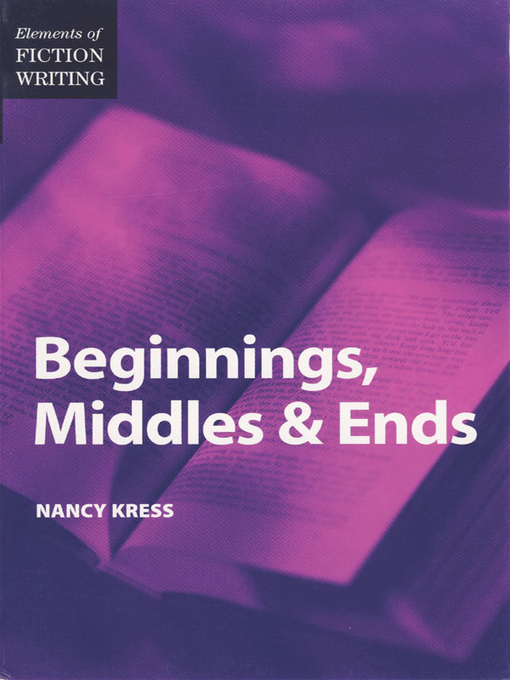 Title details for Elements of Fiction Writing--Beginnings, Middles & Ends by Nancy Kress - Available